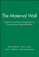 The Maternal Wall: Research and Policy Perspectives on Discrimination Against Mothers