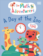 The Math Adventurers: A Day at the Zoo: Learn about Time