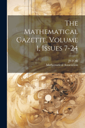 The Mathematical Gazette, Volume 1, Issues 7-24