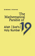 The Mathematical Parable of 19: Allah (God's) Holy Number