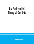 The mathematical theory of relativity