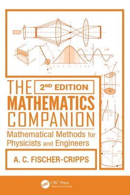 The Mathematics Companion: Mathematical Methods for Physicists and Engineers - Fischer-Cripps, Anthony C