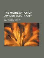 The mathematics of applied electricity; a practical mathematics