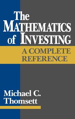 The Mathematics of Investing: A Complete Reference - Thomsett, Michael C