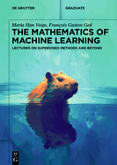 The Mathematics of Machine Learning: Lectures on Supervised Methods and Beyond