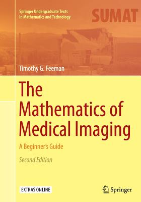 The Mathematics of Medical Imaging: A Beginner's Guide - Feeman, Timothy G