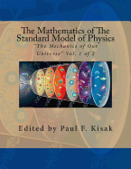 The Mathematics of The Standard Model of Physics: "The Mechanics of Our Universe" Vol. 2 of 2