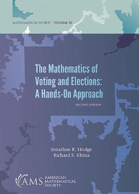 The Mathematics of Voting and Elections: A Hands-On Approach - Hodge, Jonathan K., and Klima, Richard E.