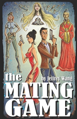 The Mating Game - Wang, Jeffrey