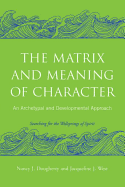 The Matrix and Meaning of Character: An Archetypal and Developmental Approach