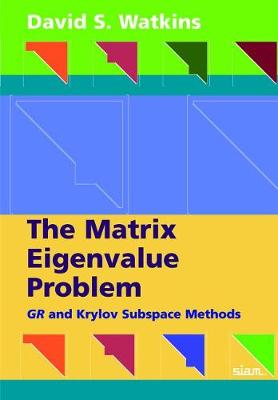 The Matrix Eigenvalue Problem: GR and Krylov Subspace Methods - Watkins, David S