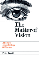 The Matter of Vision: Affective Neurobiology & Cinema