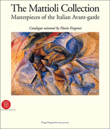 The Mattioli Collection: Masterpieces of the Italian Avant-Garde