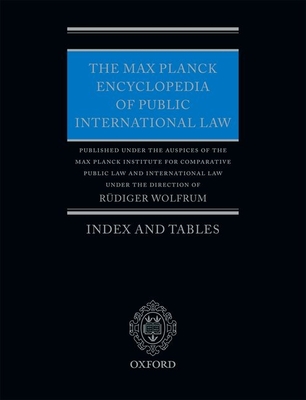 The Max Planck Encyclopedia of Public International Law: Index and Tables - Wolfrum, Rudiger (Editor)