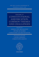 The Max Planck Handbooks in European Public Law: Volume IV: Constitutional Adjudication: Common Themes and Challenges