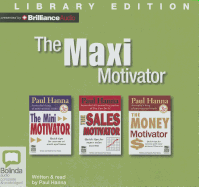 The Maxi Motivator: The Mini Motivator, the Sales Motivator, the Money Motivator