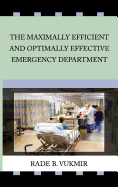 The Maximally Efficient and Optimally Effecfive Emergency Department