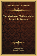 The Maxims of Methuselah in Regard to Women