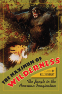 The Maximum of Wilderness: The Jungle in the American Imagination