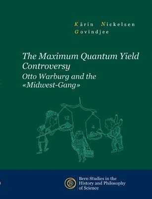 The Maximum Quantum Yield Controversy: Otto Warburg and the "Midwest-Gang" - Nickelsen, Krin, and Govindjee, -