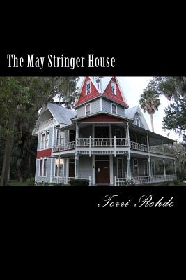 The May Stringer House - Watts, Tracy (Photographer), and Rohde, Terri