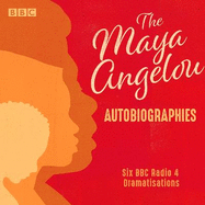 The Maya Angelou Autobiographies: Six BBC Radio 4 dramatisations