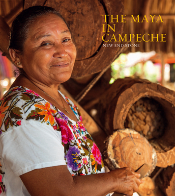 The Maya in Campeche: New End Stone - Bernes, Fernando (Foreword by), and Sosa, Mario Humberto Ruz (Text by), and Aviles, Ella Fanny Quintal (Text by)