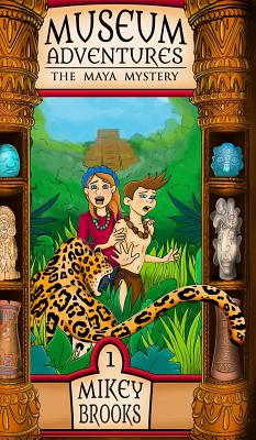 The Maya Mystery: Museum Adventures - Brooks, Mikey