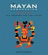 The Mayan Prophecies 2012: The Message and the Vision