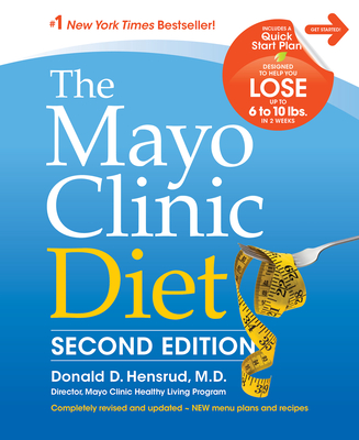 The Mayo Clinic Diet, 2nd Ed: Completely Revised and Updated - New Menu Plans and Recipes - Hensrud, Donald D, P