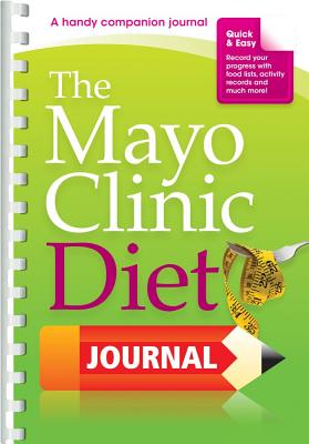The Mayo Clinic Diet Journal: A Handy Companion Journal by Mayo Clinic