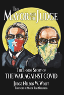 The Mayor and The Judge: The Inside Story of the War Against COVID
