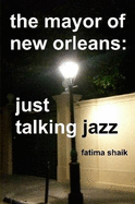 The Mayor of New Orleans: Just Talking Jazz