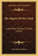 The Mayor of New York: A Romance of Days to Come (1910)
