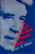 The Mayor Who Made Milwaukee Famous