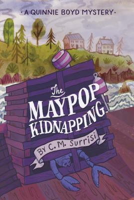 The Maypop Kidnapping: A Quinnie Boyd Mystery - Surrisi, C. M.
