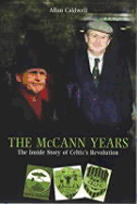 The McCann Years: The Inside Story of Celtic's Revolution