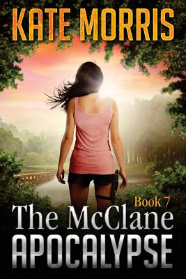 The McClane Apocalypse Book Seven - Morris, Kate