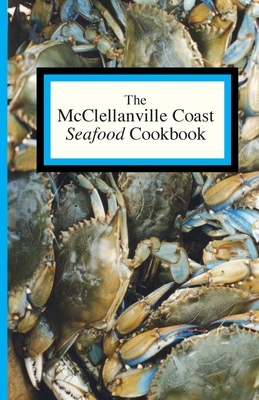 The McClellanville Coast Seafood Cookbook - Williams, Susan (Editor)