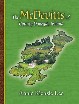 The McDevitts of County Donegal, Ireland - Lee, Annie Kienzle