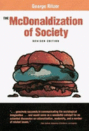 The McDonaldization of Society: An Investigation Into the Changing Character of Contemporary Social Life - Ritzer, George, Dr.