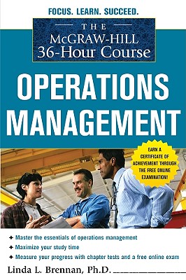 The McGraw-Hill 36-Hour Course: Operations Management - Brennan, Linda L