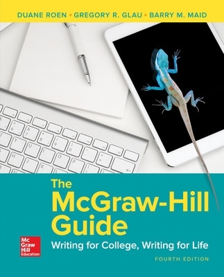 The McGraw-Hill Guide: Writing for College, Writing for Life - Roen, Duane, and Glau, Gregory, and Maid, Barry