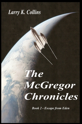 The McGregor Chronicles: Book 2 - Escape from Eden - Collins, Lorna, Dr. (Editor), and Collins, Larry K