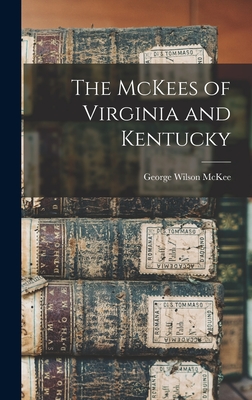 The McKees of Virginia and Kentucky - McKee, George Wilson