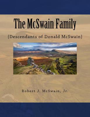 The McSwain Family: {Descendants of Donald McSwain} - McSwain Jr, Robert J