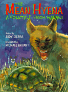 The Mean Hyena: A Folktale from Malawi - Sierra, Judy