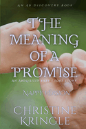 The Meaning Of A Promise (Nappy Version): An ABDL/Sissy Baby short story