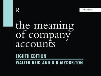 The Meaning of Company Accounts - Reid, Walter