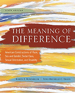 The Meaning of Difference: American Constructions of Race, Sex and Gender, Social Class, Sexual Orientation, and Disability: A Text/Reader
